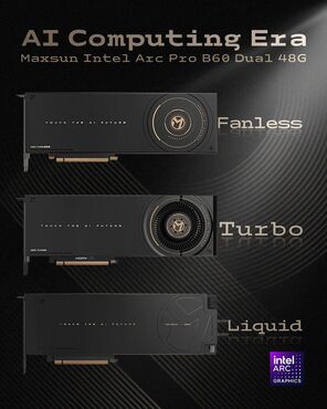 MaxSun Arc Pro B60 Dual-GPUs als Fanless- und Wasserkühlungsversionen