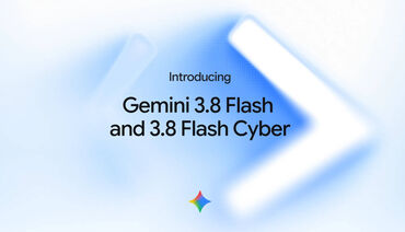 Google Gemini 3.8 Flash und Gemini 3.8 Flash Cyber: Alle Fakten über die neuen Modelle