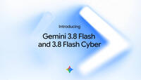 Google Gemini 3.8 Flash und Gemini 3.8 Flash Cyber: Alle Fakten über die neuen Modelle